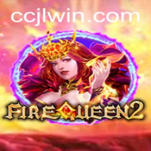 Exploring FireQueen2 and the Intriguing World of CCJL